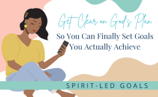 Spirit-Led Goals - How To Pray for Your 2022 Goals